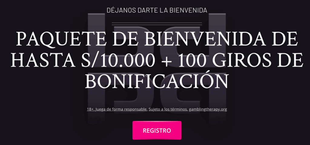 Paquete de bienvenida de hasta S/10 000 + 100 giros de bonificación