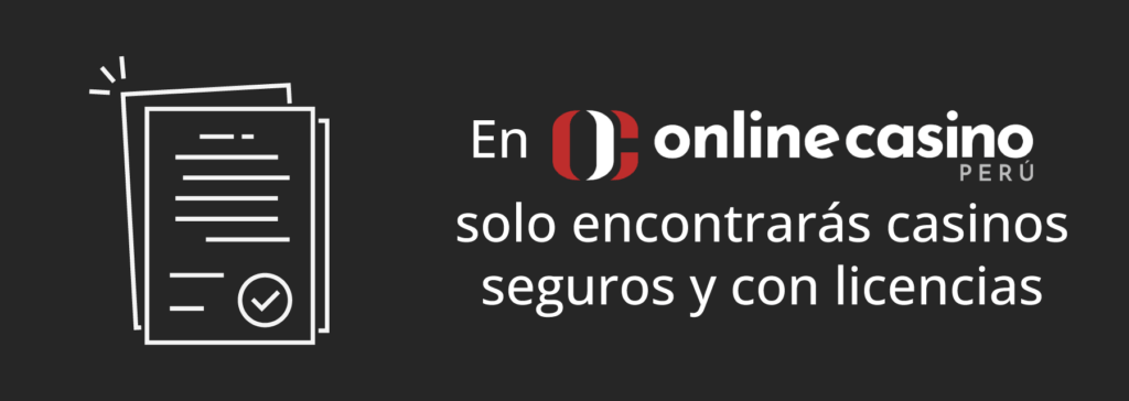 En onlinecasino Perú solo encontrarás casinos seguros y con licencias