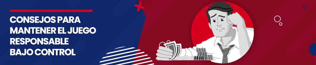 Como mantener el juego siempre responsablemente. Tips para poder mantener el juego bajo control.