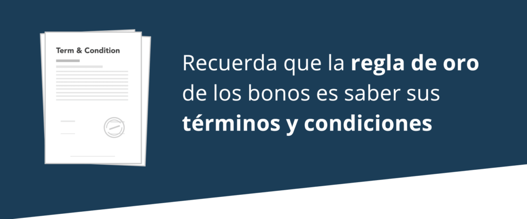 Recuerda que la regla de oro de los bonos es saber sus términos y condiciones