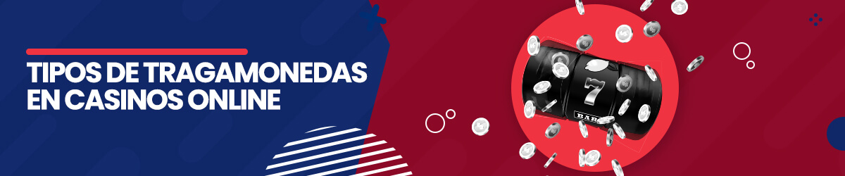 Juegos de Tragamonedas y sus tipos este 2020. Tipos de Tragamonedas en Línea.